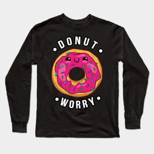 Donut Worry  - Funny Meme Long Sleeve T-Shirt